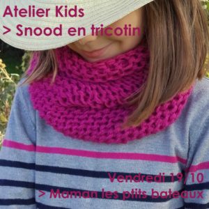Atelier Kids / Snood en tricotin @ Maman les ptits bateaux